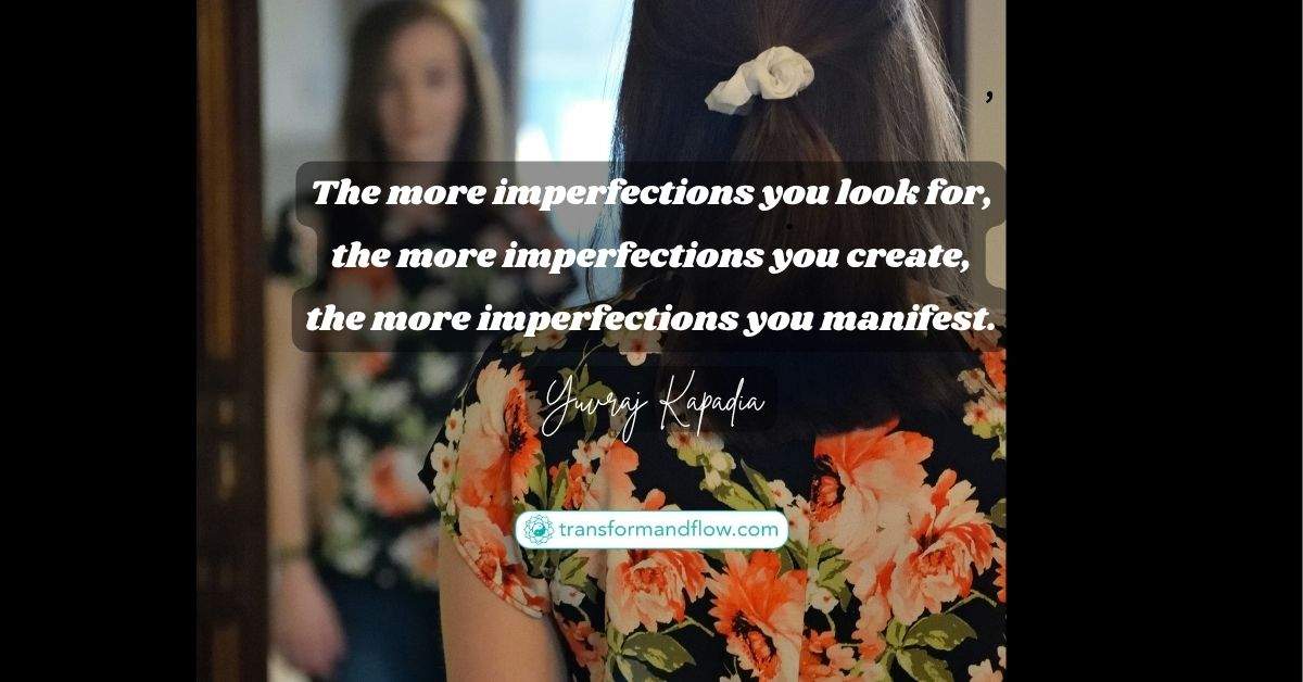 Most of us are taught to strive for improvement, to notice flaws so we can correct them. While there’s value in growth, a subtle danger arises when we unconsciously become obsessed with what's lacking, what’s broken, or what’s wrong. When we constantly scan for imperfections, in ourselves, in others, or in our lives, we don’t just find them, we multiply them.