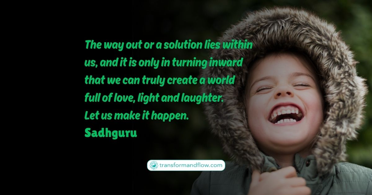 By courageously choosing to turn inward, to cultivate love, light, and laughter within our own being, we become living embodiments of the solutions we so desperately seek externally.