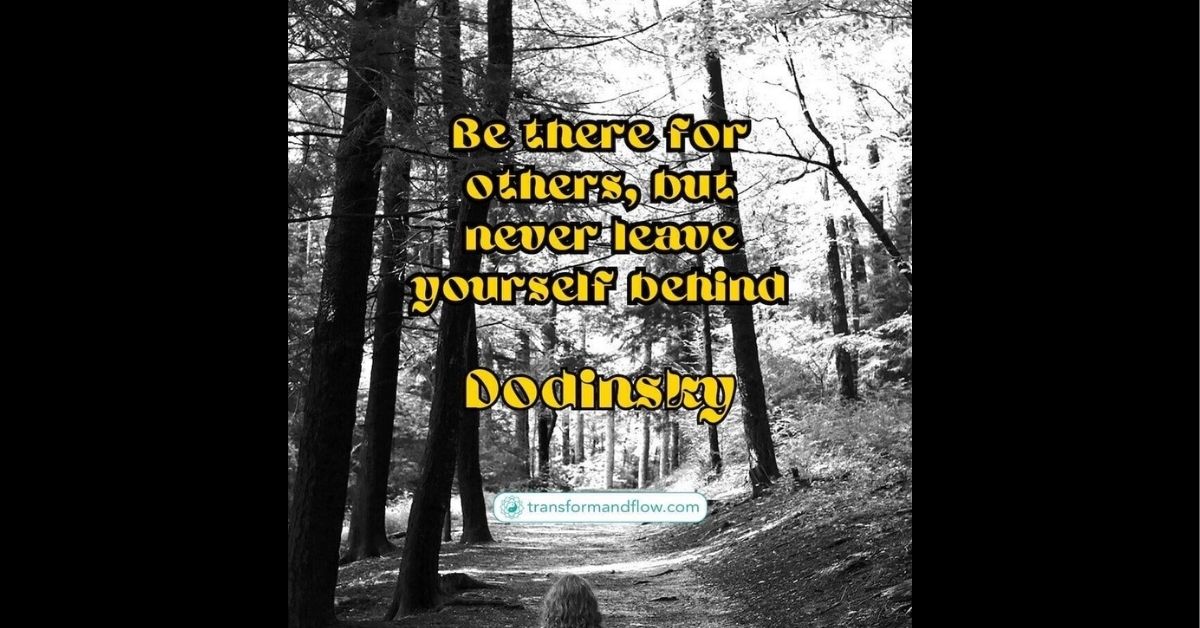Being there for others is one of the most rewarding parts of being human. It connects us, gives us purpose, and makes the world a kinder place. But the secret to doing it well for a long time is to never, ever leave yourself behind.